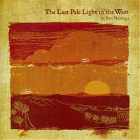 The Last Pale Light In The West - Ben Nichols, Benjamin Nichols