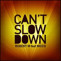 Can't Slow Down - Robert M, n
