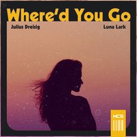 Where'd You Go - Julius Dreisig, Luna Lark