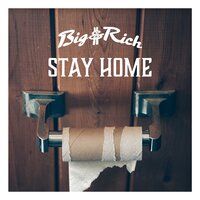 Stay Home - Big & Rich
