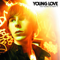 Too Young To Fight It - Young Love
