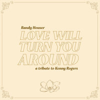 Love Will Turn You Around - Randy Houser