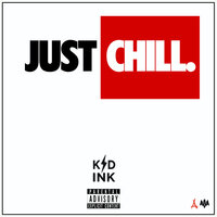 Just Chill - Kid Ink