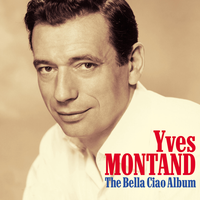 Bella Ciao ("Goodbye beautiful") - Yves Montand
