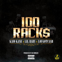 100 Racks - Kaio Kane, Lil Baby, lougotcash