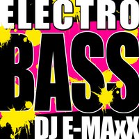 Electro Bass - DJ E-Maxx, Alex de Vito