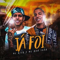 Já Foi - MC Don Juan, MC Rick, Mc Don Juan, MC Rick