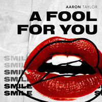A Fool for You - Aaron Taylor