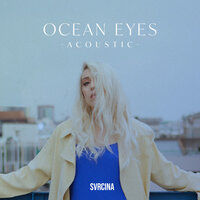 Ocean Eyes - Svrcina