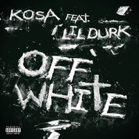 Off White - Kosa, Lil Durk