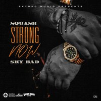 Strong Now - Squash, Sky Bad