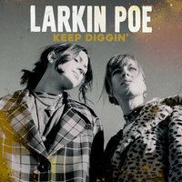 Keep Diggin' - Larkin Poe