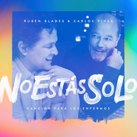 No Estás Solo: Canción Para Los Enfermos - Rubén Blades, Carlos Vives