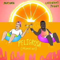 Peligrosa (Mimosas) - Matoma, LATENIGHTJIGGY