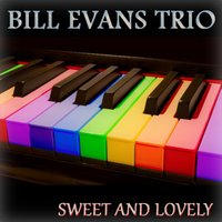 Sweet and Lovely - Bill Evans Trio