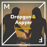 Next To Me - Dropgun, Aspyer
