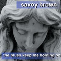 Everybody Says They Want It - Savoy Brown