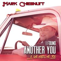 I Found Another You (& She Hates Me Too) - Mark Chesnutt