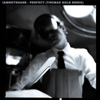 Perfect - iamnotshane, Thomas Gold