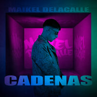 Cadenas - Maikel Delacalle