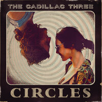 Circles - The Cadillac Three