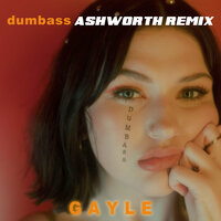 dumbass - GAYLE, Ashworth