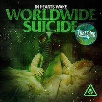 Worldwide Suicide - In Hearts Wake, Phaseone