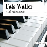 Everybody Loves My Baby (But My Baby Don't Love Nobody But Me) - Fats Waller