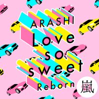 Love so sweet : Reborn - Arashi