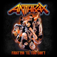 Fight 'Em Til You Can't - Anthrax