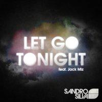 Let Go Tonight - Sandro Silva, Jack Miz