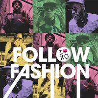 Follow Fashion - Xo Man, Mikill Pane, Master Shortie