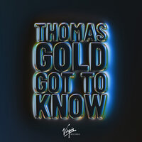 Got To Know - Thomas Gold