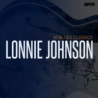Cat You've Been Messing Around - Lonnie Johnson