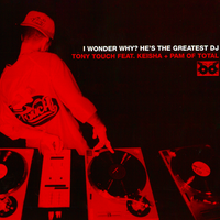 I Wonder Why? (He's the Greatest DJ) - Tony Touch, Keisha, Pam of Total