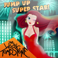Jump Up, Super Star! - The Living Tombstone