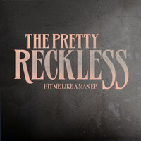 Hit Me Like A Man - The Pretty Reckless