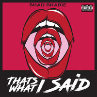 That's What I Said - Bhad Bhabie