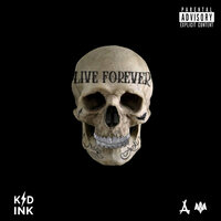 Live Forever - Kid Ink