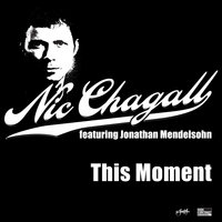 This Moment - Nic Chagall, Jonathan Mendelsohn