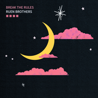 Break the Rules - Ruen Brothers