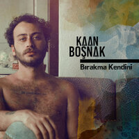 Bırakma Kendini - Kaan Boşnak