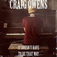 It Doesn't Have to Be That Way - Craig Owens