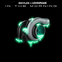 In The Morning - Broiler, Lovespeake