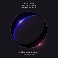 Need Your Love - GRYFFIN, Seven Lions, Noah Kahan