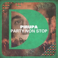 Party Non Stop - Pirupa