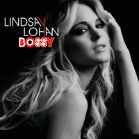 Bossy - Lindsay Lohan