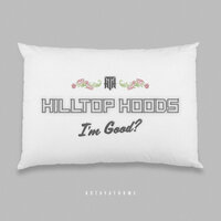 I'm Good? - Hilltop Hoods