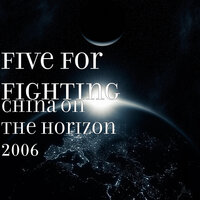 China on the Horizon 2006 - Five For Fighting
