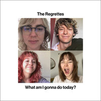 What Am I Gonna Do Today? - The Regrettes